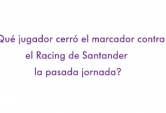 ¿Que jugador abrió el marcador contra el Racing de Santander la pasada jornada?