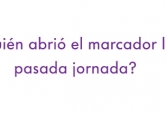 ¿Quién abrió el marcador la pasada jornada?