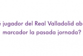 ¿Qué jugador del Real Valladolid abrió el marcador la pasada jornada ?