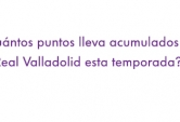 ¿Cuántos puntos lleva acumulados el Real Valladolid esta temporada?